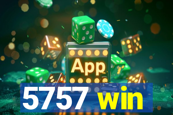 5757 win